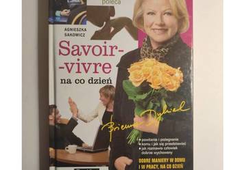 Savoir-vivre na co dzień Agnieszki Sakowicz poradnik dobrych manier